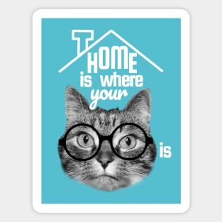 Home is where your cat is, perfect house warming gift Magnet